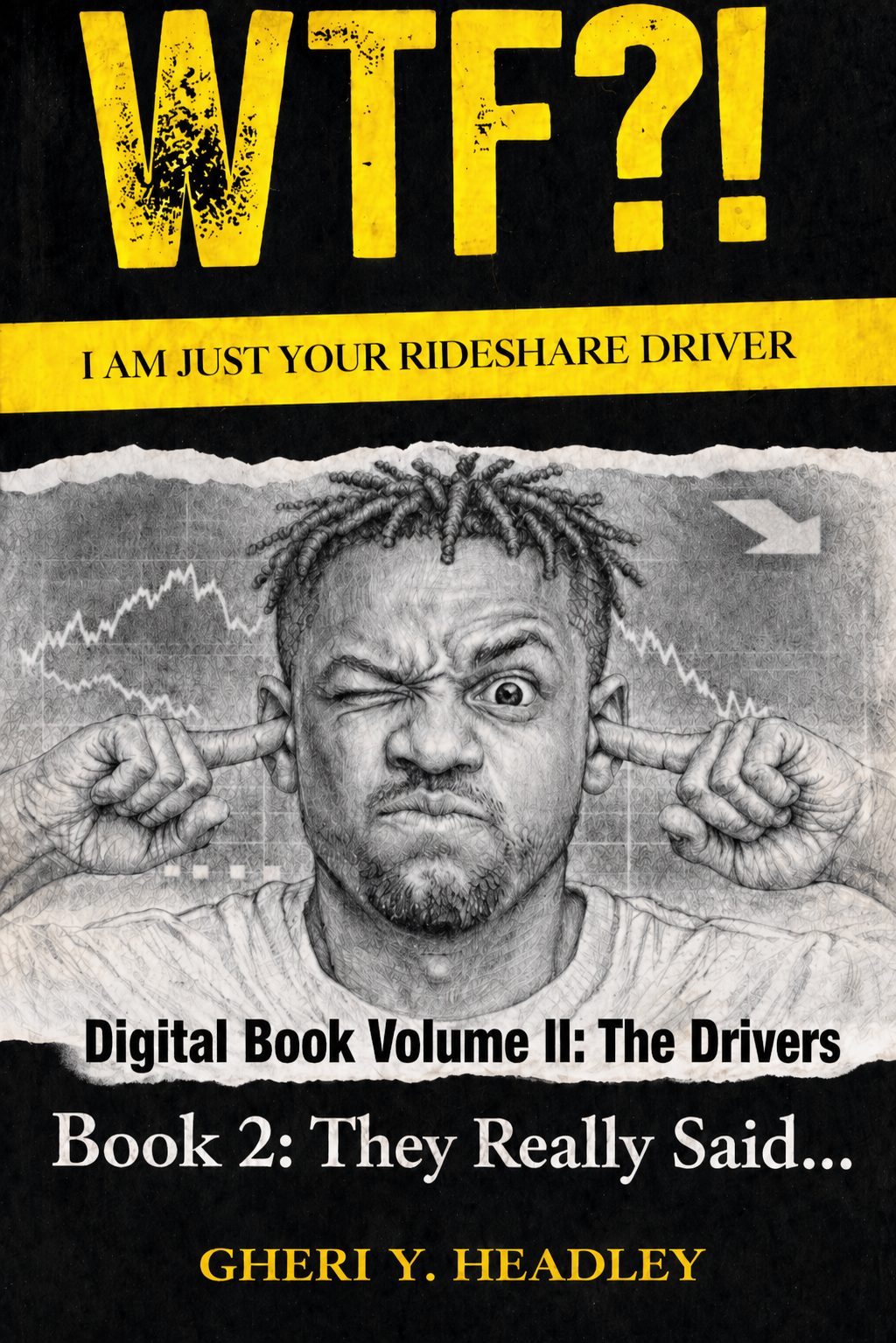 WTF?! I Am Just Your Rideshare Driver Book 2 Digital Edition Volume II; The Drivers